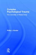 Complex Psychological Trauma: The Centrality of Relationship