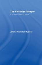 The Victorian Temper: A Study in Literary Culture