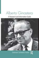 Alberto Ginastera: A Research and Information Guide