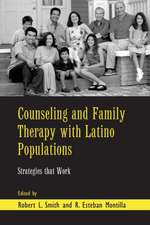 Counseling and Family Therapy with Latino Populations: Strategies that Work