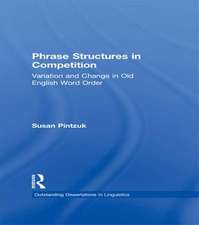 Phrase Structures in Competition: Variation and Change in Old English Word Order