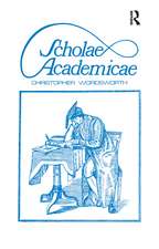 Scholae Academicae: Some Account of the Studies at the English Universities in the 18th Century
