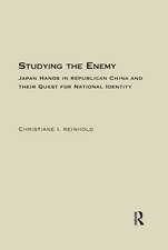 Studying the Enemy: Japan Hands in Republican China and Their Quest for National Identity, 1925-1945