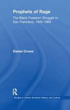 Prophets of Rage: The Black Freedom Struggle in San Francisco, 1945-1969
