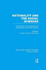 Rationality and the Social Sciences (RLE Social Theory): Contributions to the Philosophy and Methodology of the Social Sciences