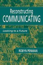 Reconstructing Communicating: Looking To A Future