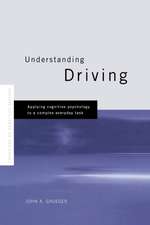 Understanding Driving: Applying Cognitive Psychology to a Complex Everyday Task