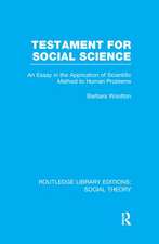 Testament for Social Science (RLE Social Theory): An Essay in the Application of Scientific Method to Human Problems