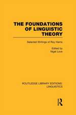 The Foundations of Linguistic Theory (RLE Linguistics B: Grammar): Selected Writings of Roy Harris