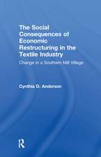 Social Consequences of Economic Restructuring in the Textile Industry: Change in a Southern Mill Village