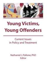 Young Victims, Young Offenders: Current Issues in Policy and Treatment