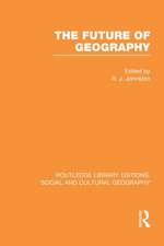 The Future of Geography (RLE Social & Cultural Geography)