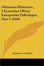 Allmanna Historien, I Synnerhet Ofwer Europeiska Folkslagen, Part 2 (1818)