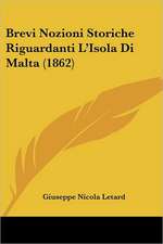 Brevi Nozioni Storiche Riguardanti L'Isola Di Malta (1862)