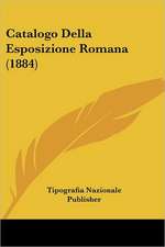 Catalogo Della Esposizione Romana (1884)