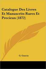 Catalogue Des Livres Et Manuscrits Rares Et Precieux (1872)