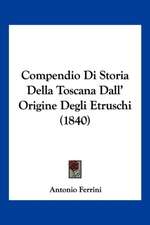 Compendio Di Storia Della Toscana Dall' Origine Degli Etruschi (1840)