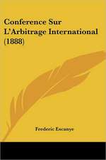 Conference Sur L'Arbitrage International (1888)