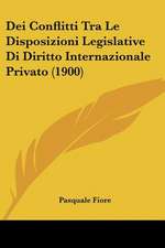 Dei Conflitti Tra Le Disposizioni Legislative Di Diritto Internazionale Privato (1900)