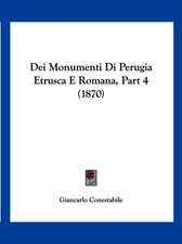 Dei Monumenti Di Perugia Etrusca E Romana, Part 4 (1870)