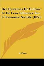 Des Systemes De Culture Et De Leur Influence Sur L'Economie Sociale (1853)