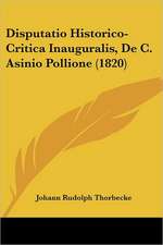 Disputatio Historico-Critica Inauguralis, De C. Asinio Pollione (1820)