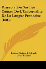 Dissertation Sur Les Causes De L'Universalite De La Langue Francoise (1803)