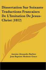 Dissertation Sur Soixante Traductions Francaises De L'Imitation De Jesus-Christ (1812)