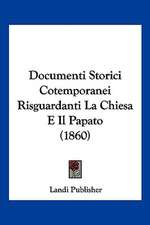 Documenti Storici Cotemporanei Risguardanti La Chiesa E Il Papato (1860)