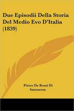 Due Episodii Della Storia Del Medio Evo D'Italia (1839)