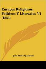 Ensayos Religiosos, Politicos Y Literarios V1 (1853)