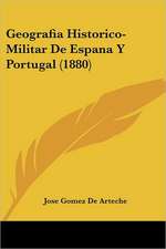 Geografia Historico-Militar De Espana Y Portugal (1880)