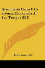 Giammaria Ortes E La Scienza Economica Al Suo Tempo (1865)