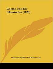 Goethe Und Die Fikentscher (1878)