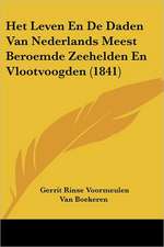 Het Leven En De Daden Van Nederlands Meest Beroemde Zeehelden En Vlootvoogden (1841)