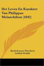 Het Leven En Karakter Van Philippus Melanchthon (1842)