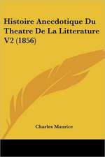 Histoire Anecdotique Du Theatre De La Litterature V2 (1856)