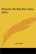 Histoire De Bar-Sur-Aube (1851)