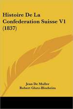 Histoire De La Confederation Suisse V1 (1837)