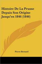 Histoire De La Prusse Depuis Son Origine Jusqu'en 1846 (1846)