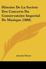 Histoire De La Societe Des Concerts Du Conservatoire Imperial De Musique (1860)