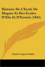 Histoire De L'Ecole De Megare Et Des Ecoles D'Elis Et D'Eretrie (1845)