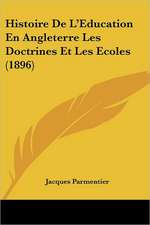 Histoire De L'Education En Angleterre Les Doctrines Et Les Ecoles (1896)