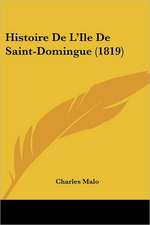 Histoire De L'Ile De Saint-Domingue (1819)