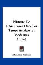 Histoire De L'Assistance Dans Les Temps Anciens Et Modernes (1856)