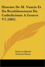 Histoire De M. Vuarin Et Du Retablissement Du Catholicisme A Geneve V2 (1862)