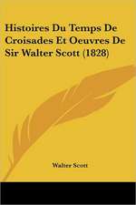 Histoires Du Temps de Croisades Et Oeuvres de Sir Walter Scott (1828)