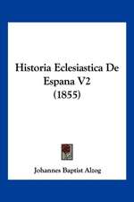 Historia Eclesiastica De Espana V2 (1855)