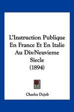 L'Instruction Publique En France Et En Italie Au Dix-Neuvieme Siecle (1894)