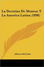 La Doctrina De Monroe Y La America Latina (1898)